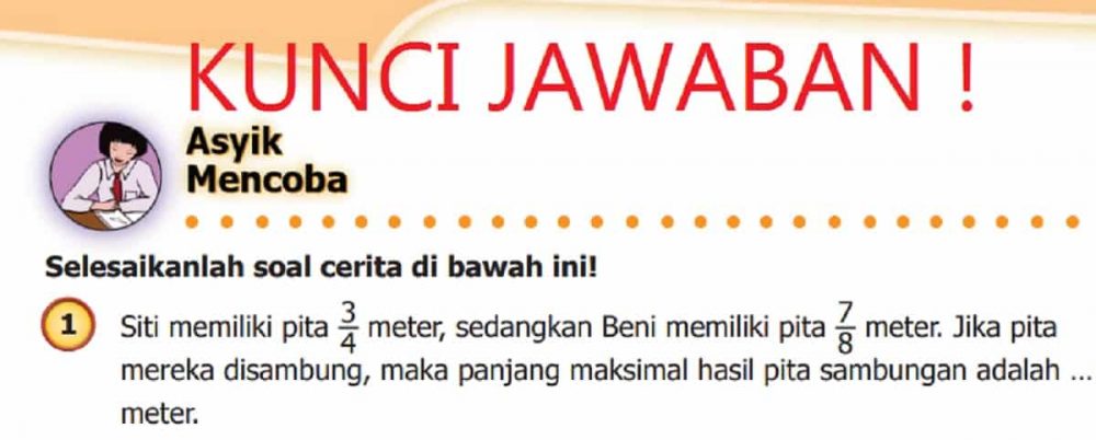 Siti Memiliki Pita 3 4 Meter Sedangkan Beni 7 8 Meter Kunci Jawaban Matematika Kelas 5 Halaman 14