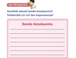 Amatilah Sebuah Benda Kesukaanmu Tulislah Ciri-Ciri dan Kegunaannya! Kelas 2 Halaman 101