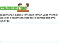 Jawab: Bagaimana Sikapmu Terhadap Teman yang Memiliki Kegiatan Keagamaan Berbeda Di Rumah Bersama Keluarga Tema 7 Kelas 2 Halaman 38