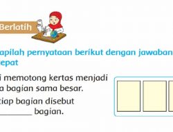 Jawab: Siti Memotong Kertas Menjadi Tiga Bagian Sama Besar Setiap Bagian Disebut Bagian Tema 7 Kelas 2