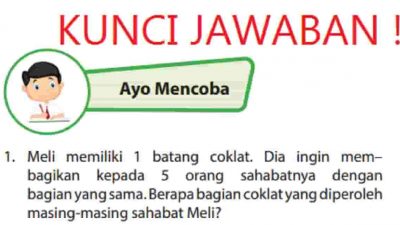 Kunci jawaban Matematika kelas 4 halaman 8 Meli memiliki 1 batang coklat Dia ingin membagikan kepada 5 orang sahabatnya dengan bagian yang sama