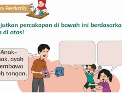 Lanjutkan Percakapan Di Bawah Ini Berdasarkan Teks Di Atas Kunci Jawaban Tema 1 Kelas 2 Halaman 4