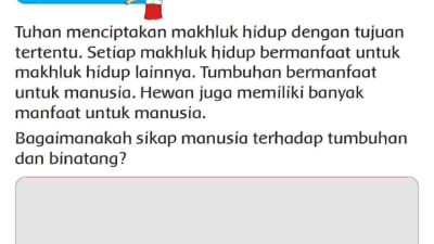 Bagaimanakah Sikap Manusia Terhadap Tumbuhan dan Binatang Jawaban Halaman 12 Tema 2 Kelas 3