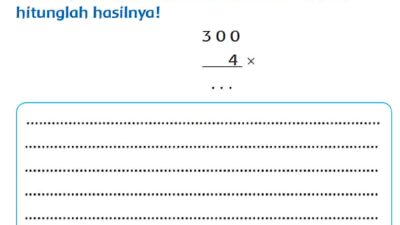 Buatlah Soal Cerita Untuk Soal Berikut Ini Lalu Hitunglah Hasilnya 300 X 4