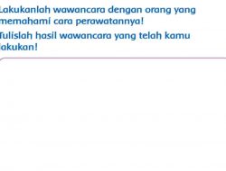 Lakukanlah Wawancara dengan Orang yang Memahami Cara Perawatannya Tulislah Hasilnya Halaman 111 Tema 2 Kelas 3
