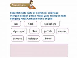 Susunlah Kata-Kata Di Bawah Ini Menjadi Pesan Moral Pada Dongeng Anak Gembala dan Serigala Halaman 91 Tema 2 Kelas 3