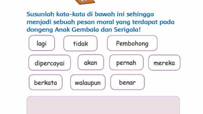 Susunlah Kata-Kata Di Bawah Ini Menjadi Pesan Moral Pada Dongeng Anak Gembala dan Serigala Halaman 91 Tema 2 Kelas 3
