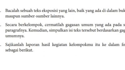 Bacalah Sebuah Teks Eksposisi yang Lain, Baik yang Ada Di Dalam Buku Ini Maupun Sumber-Sumber Lainnya