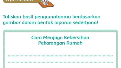 Cara Menjaga Kebersihan Pekarangan Rumah Tema 4 Kelas 2 SD Halaman 45 Tuliskan Hasil Pengamatanmu