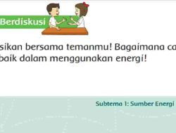 Diskusikan Bersama Temanmu Bagaimana Cara yang Baik dalam Menggunakan Energi Jawaban Tema 6 Kelas 3 Halaman 17 18