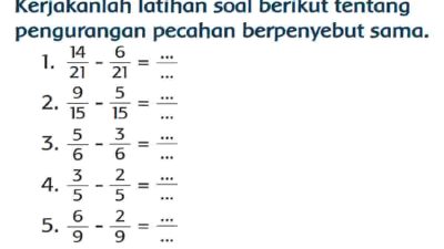 Kerjakanlah Latihan Soal Berikut Tentang Pengurangan Pecahan Berpenyebut sama Tema 5 Kelas 3 Halaman 217