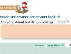 Apa yang Dimaksud dengan Energi Alternatif Jawaban Tema 6 Kelas 3 Halaman 105