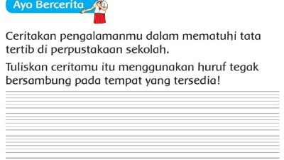 Ceritakan Pengalamanmu dalam Mematuhi Tata Tertib Di Perpustakaan Sekolah Halaman 86 Tema 6 Kelas 2 SD