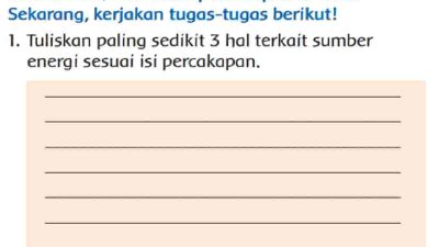 Tuliskan Paling Sedikit 3 Hal Terkait Sumber Energi Sesuai Isi Percakapan Jawaban Tema 6 Kelas 3 Halaman 41