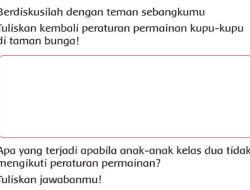 Berdiskusilah dengan Teman Sebangkumu Tuliskan Kembali Peraturan Permainan Kupu-Kupu Di Taman Bunga Tema 6 Kelas 2 Halaman 141